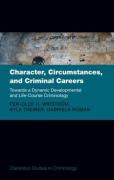 Cover of Character, Circumstances, and Criminal Careers: Towards a Dynamic Developmental and Life-Course Criminology