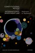 Cover of Constitutional Review and International Investment Law: Deference or Defiance?