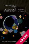 Cover of Constitutional Review and International Investment Law: Deference or Defiance? (eBook)