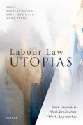 Cover of Labour Law Utopias: Post-Growth &#38; Post-Productive Work Approaches
