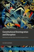 Cover of Constitutional Disintegration and Disruption: Withdrawal and Opt-Outs from the European Union