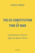 Cover of The EU Constitution in Time of War: Legal Responses to Russia's Aggression Against Ukraine