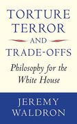 Cover of Torture, Terror, and Trade-Offs: Philosophy for the White House