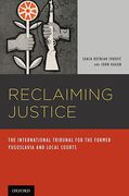 Cover of Reclaiming Justice: The International Tribunal for the Former Yugoslavia and Local Courts