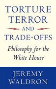 Cover of Torture, Terror, and Trade-Offs: Philosophy for the White House