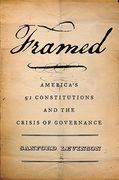 Cover of Framed: America's 51 Constitutions and the Crisis of Governance
