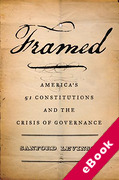 Cover of Framed: America's 51 Constitutions and the Crisis of Governance (eBook)