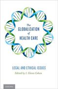 Cover of The Globalization of Health Care: Legal and Ethical Issues