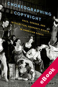 Cover of Choreographing Copyright: Race, Gender, and Intellectual Property Rights in American Dance (eBook)