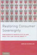 Cover of Restoring Consumer Sovereignty: How Markets Manipulate Us and What the Law Can Do About it