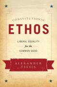 Cover of Constitutional Ethos: Liberal Equality for the Common Good