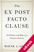 Cover of The Ex Post Facto Clause: Its History and Role in a Punitive Society (eBook)