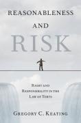 Cover of Reasonableness and Risk: Right and Responsibility in the Law of Torts