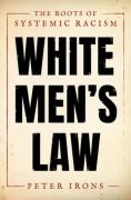 Cover of White Men's Law: The Roots of Systemic Racism