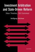 Cover of Investment Arbitration and State-Driven Reform: New Treaties, Old Outcomes