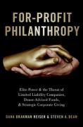 Cover of For-Profit Philanthropy: Elite Power and the Threat of Limited Liability Companies, Donor-Advised Funds, and Strategic Corporate Giving