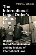 Cover of The International Legal Order's Colour Line: Racism, Racial Discrimination, and the Making of International Law