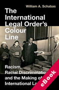 Cover of The International Legal Order's Colour Line: Racism, Racial Discrimination, and the Making of International Law (eBook)