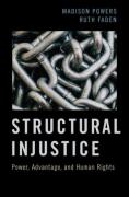 Cover of Structural Injustice: Power, Advantage and Human Rights