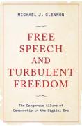 Cover of Free Speech and Turbulent Freedom: The Dangerous Allure of Censorship in the Digital Era