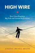 Cover of High Wire: How China Regulates Big Tech and Governs Its Economy