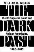 Cover of The Dark Past: The US Supreme Court and African Americans, 1800-2015