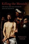 Cover of Killing the Messiah: The Trial and Crucifixion of Jesus of Nazareth