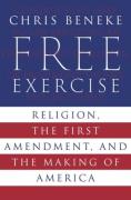 Cover of Free Exercise: Religion, the First Amendment, and the Making of America