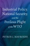 Cover of Industrial Policy, National Security, and the Perilous Plight of the WTO