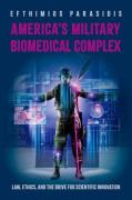 Cover of America's Military Biomedical Complex: Law, Ethics, and the Drive for Scientific Innovation