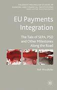 Cover of EU Payments Integration: The Tale of SEPA, PSD and Other Milestones Along the Road