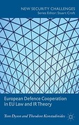 Cover of European Defence Cooperation in EU Law and IR Theory