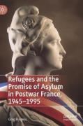 Cover of Refugees and the Promise of Asylum in Postwar France, 1945-1995
