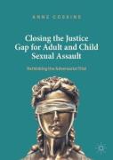 Cover of Closing the Justice Gap for Adult and Child Sexual Assault: Rethinking the Adversarial Trial