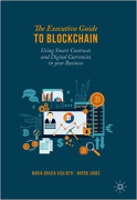 Cover of The Executive Guide to Blockchain: Using Smart Contracts and Digital Currencies in your Business