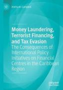 Cover of Money Laundering, Terrorist Financing, and Tax Evasion: The Consequences of International Policy Initiatives on Financial Centres in the Caribbean Region