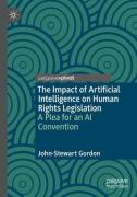 Cover of The Impact of Artificial Intelligence on Human Rights Legislation: A Plea for an AI Convention