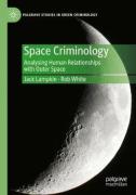 Cover of Space Criminology: Analysing Human Relationships with Outer Space