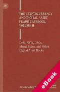 Cover of The Cryptocurrency and Digital Asset Fraud Casebook, Volume II: DeFi, NFTs, DAOs, Meme Coins, and Other Digital Asset Hacks (eBook)