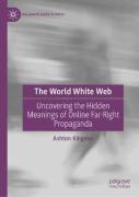 Cover of The World White Web: Uncovering the Hidden Meanings of Online Far-Right Propaganda