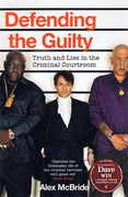 Cover of Defending the Guilty: Truth and Lies in the Criminal Courtroom