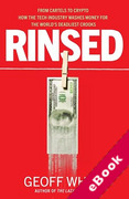Cover of Rinsed: From Cartels to Crypto - How the Tech Industry Washes Money for the World's Deadliest Crooks (eBook)