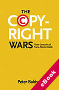 Cover of The Copyright Wars: Three Centuries of Trans-Atlantic Battle (eBook)