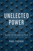 Cover of Unelected Power: The Quest for Legitimacy in Central Banking and the Regulatory State