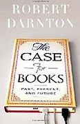 Cover of The Case for Books: Past, Present, and Future