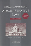 Cover of Hogan and Morgan's Administrative Law in Ireland 4th ed: Student Version
