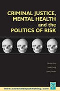 Cover of Criminal Justice, Mental Health and the Politics of Risk