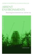 Cover of Absent Environments: Theorising Environmental Law and the City