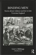 Cover of Binding Men: Stories About Violence and Law in Late Victorian England