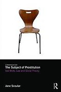 Cover of The Subject of Prostitution: Sex Work, Law and Social Theory